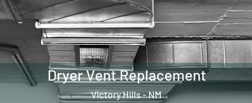 Dryer Vent Replacement Victory Hills - NM