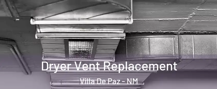 Dryer Vent Replacement Villa De Paz - NM