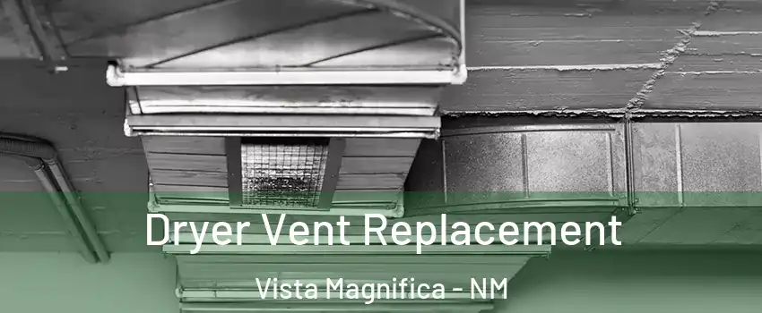 Dryer Vent Replacement Vista Magnifica - NM