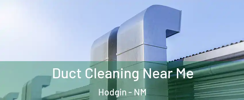 Duct Cleaning Near Me Hodgin - NM