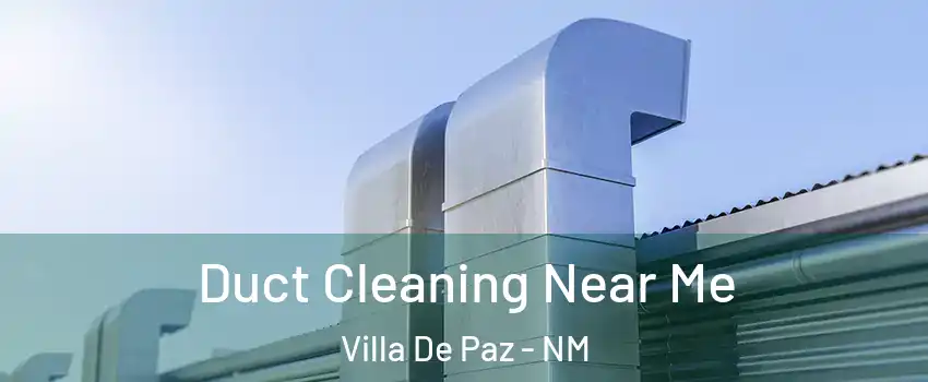 Duct Cleaning Near Me Villa De Paz - NM