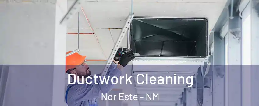 Ductwork Cleaning Nor Este - NM