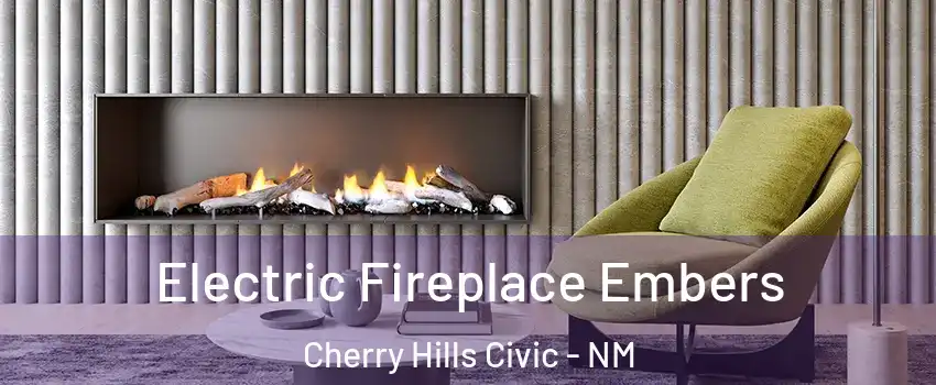 Electric Fireplace Embers Cherry Hills Civic - NM