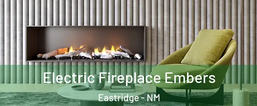 Electric Fireplace Embers Eastridge - NM