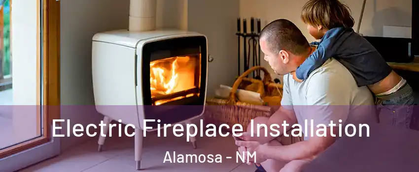 Electric Fireplace Installation Alamosa - NM