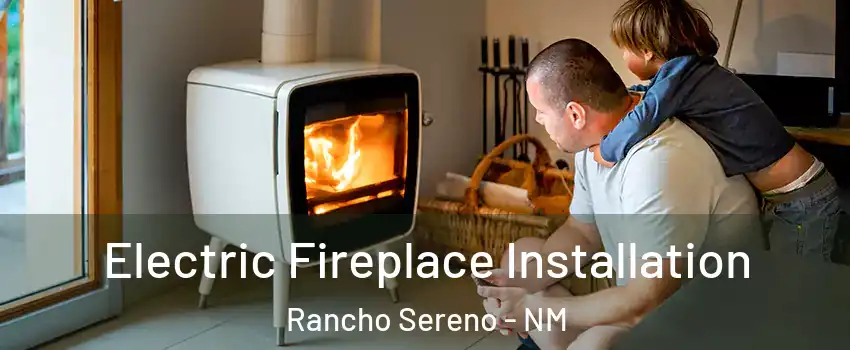 Electric Fireplace Installation Rancho Sereno - NM