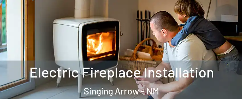 Electric Fireplace Installation Singing Arrow - NM