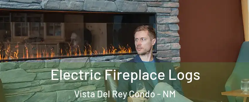 Electric Fireplace Logs Vista Del Rey Condo - NM