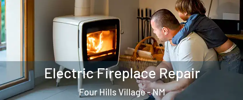 Electric Fireplace Repair Four Hills Village - NM