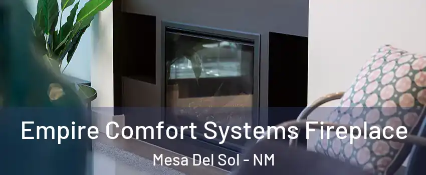 Empire Comfort Systems Fireplace Mesa Del Sol - NM