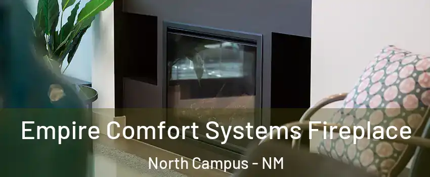 Empire Comfort Systems Fireplace North Campus - NM