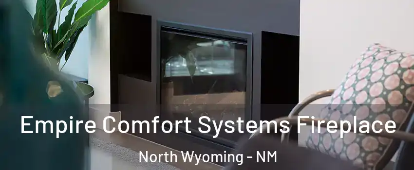 Empire Comfort Systems Fireplace North Wyoming - NM