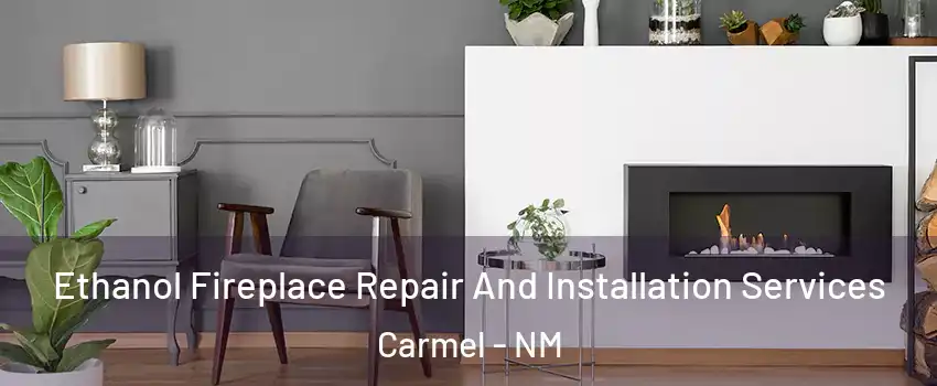 Ethanol Fireplace Repair And Installation Services Carmel - NM