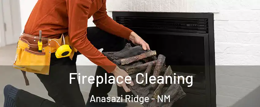 Fireplace Cleaning Anasazi Ridge - NM