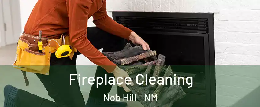 Fireplace Cleaning Nob Hill - NM