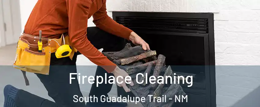 Fireplace Cleaning South Guadalupe Trail - NM