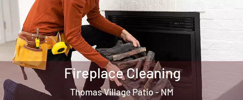 Fireplace Cleaning Thomas Village Patio - NM