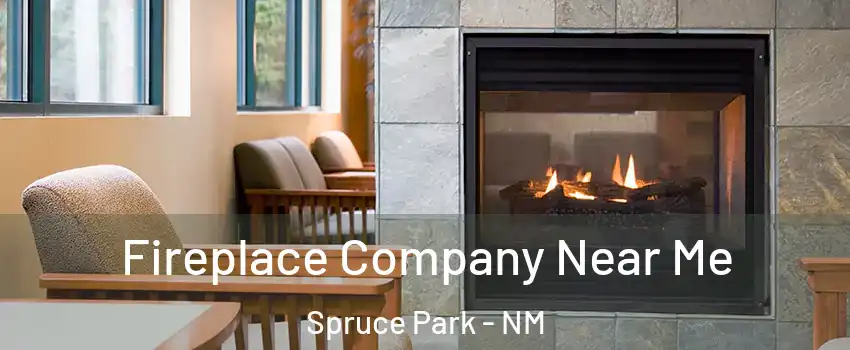 Fireplace Company Near Me Spruce Park - NM