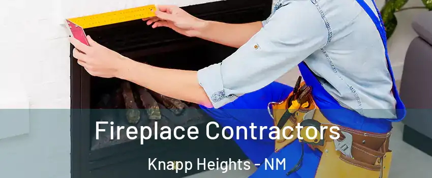 Fireplace Contractors Knapp Heights - NM