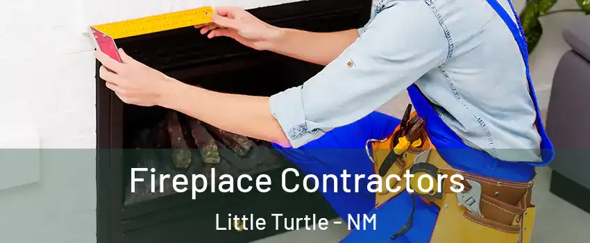 Fireplace Contractors Little Turtle - NM