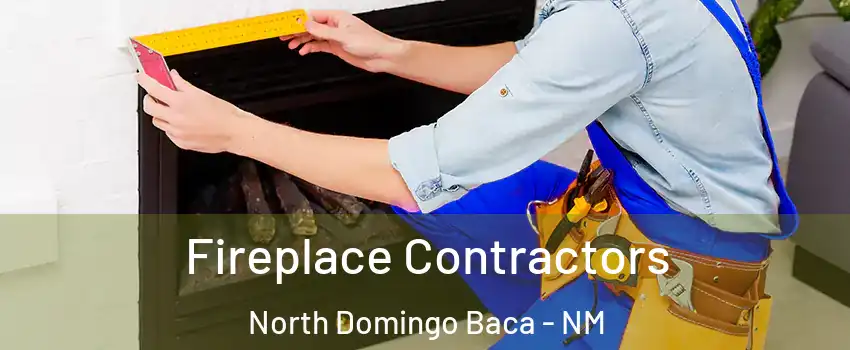 Fireplace Contractors North Domingo Baca - NM