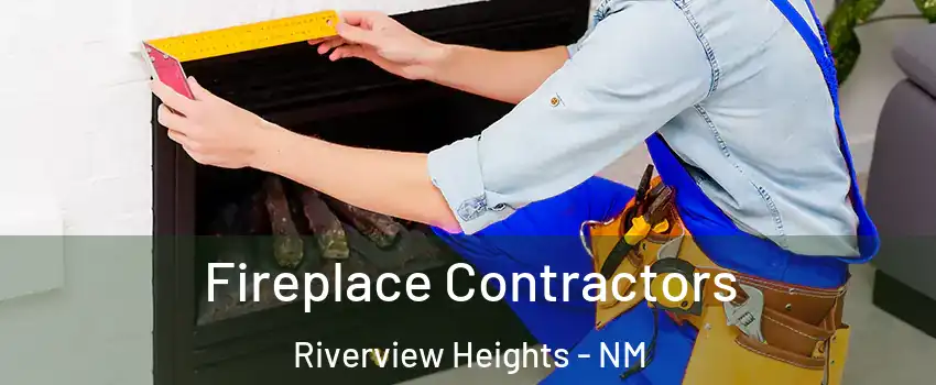 Fireplace Contractors Riverview Heights - NM