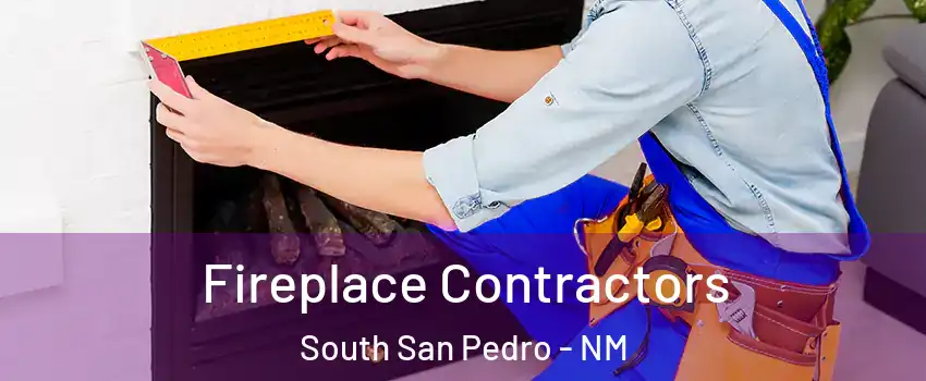 Fireplace Contractors South San Pedro - NM