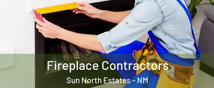 Fireplace Contractors Sun North Estates - NM