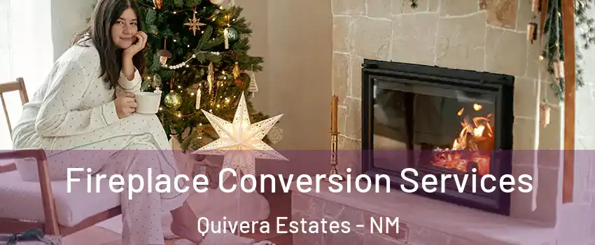 Fireplace Conversion Services Quivera Estates - NM