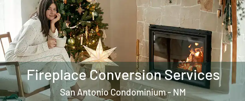 Fireplace Conversion Services San Antonio Condominium - NM