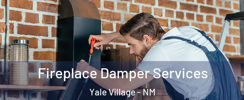 Fireplace Damper Services Yale Village - NM