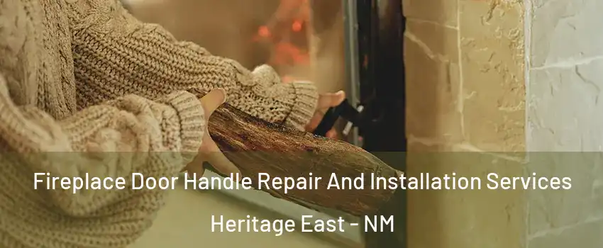 Fireplace Door Handle Repair And Installation Services Heritage East - NM