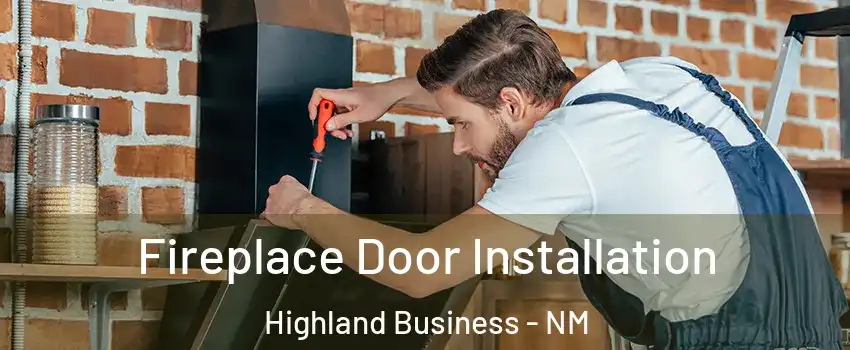 Fireplace Door Installation Highland Business - NM