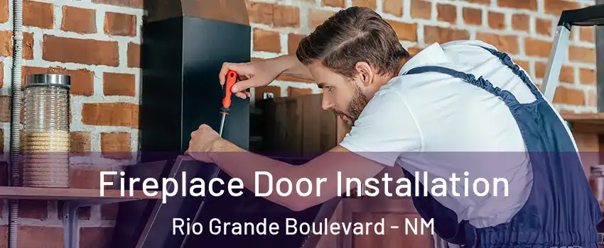 Fireplace Door Installation Rio Grande Boulevard - NM