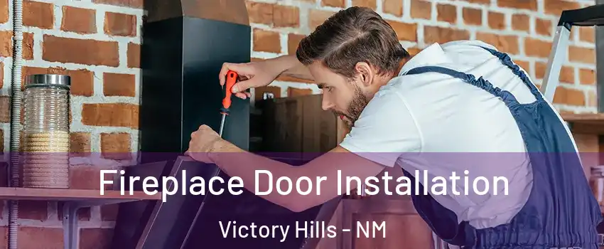 Fireplace Door Installation Victory Hills - NM