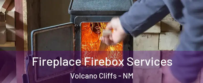 Fireplace Firebox Services Volcano Cliffs - NM