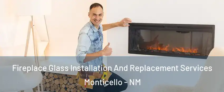 Fireplace Glass Installation And Replacement Services Monticello - NM