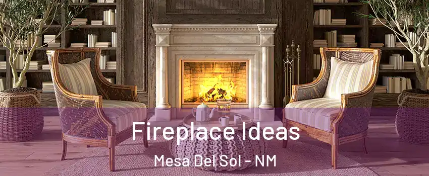 Fireplace Ideas Mesa Del Sol - NM