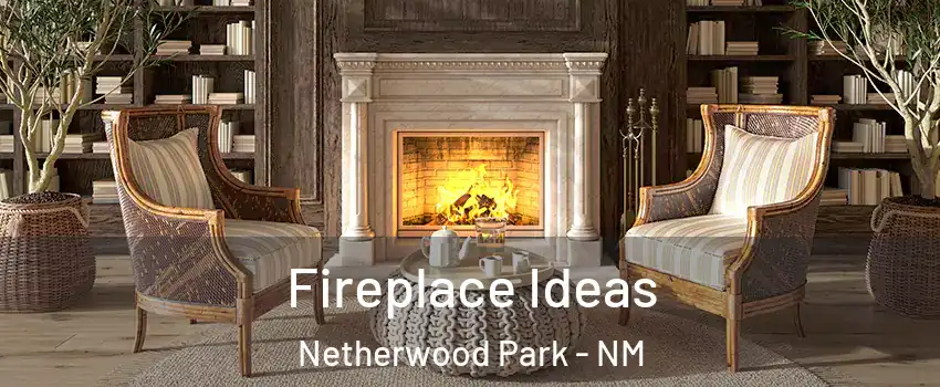 Fireplace Ideas Netherwood Park - NM