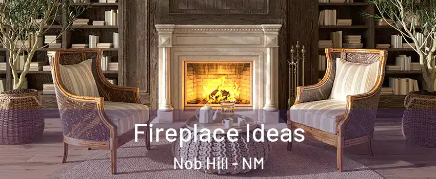 Fireplace Ideas Nob Hill - NM