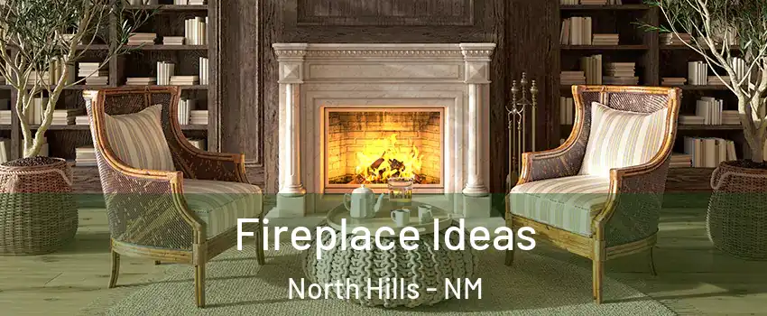 Fireplace Ideas North Hills - NM