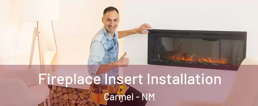 Fireplace Insert Installation Carmel - NM