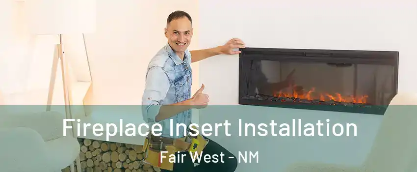 Fireplace Insert Installation Fair West - NM