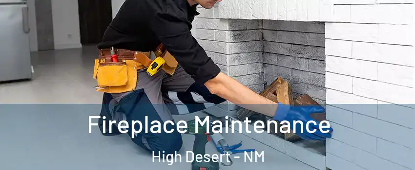 Fireplace Maintenance High Desert - NM