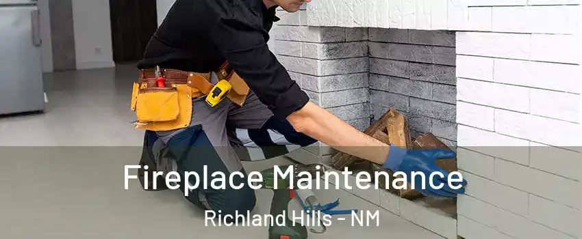 Fireplace Maintenance Richland Hills - NM