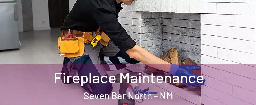 Fireplace Maintenance Seven Bar North - NM