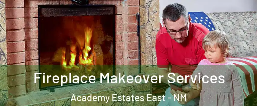 Fireplace Makeover Services Academy Estates East - NM