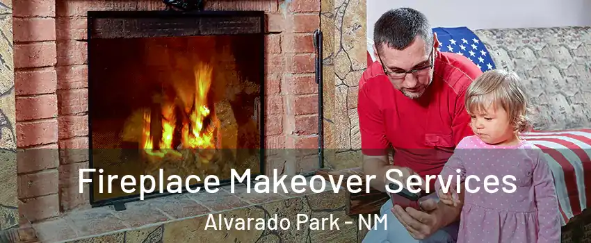 Fireplace Makeover Services Alvarado Park - NM