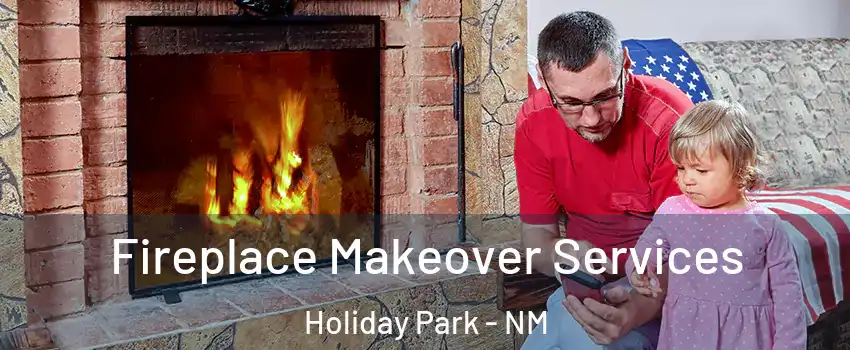 Fireplace Makeover Services Holiday Park - NM