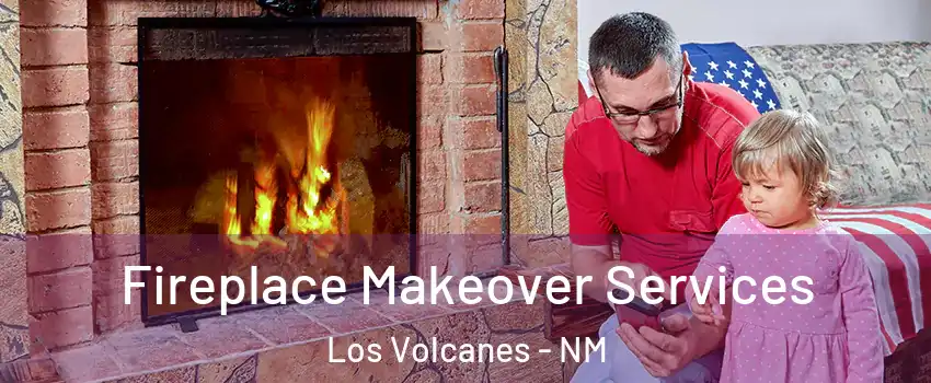 Fireplace Makeover Services Los Volcanes - NM